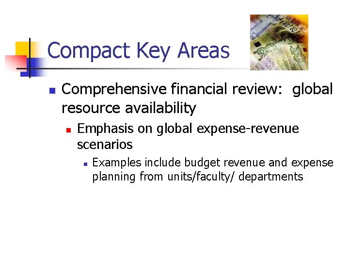 Compact Key Areas n Comprehensive financial review: global resource availability n Emphasis on global
