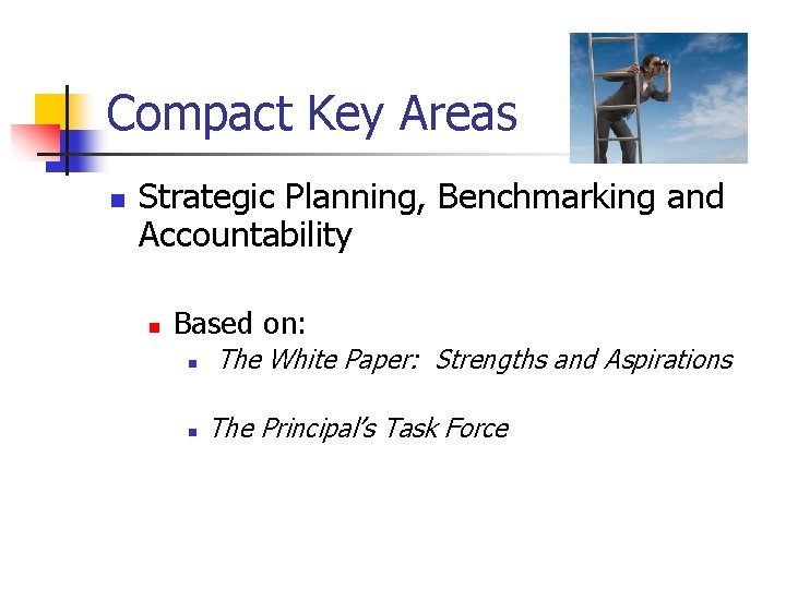 Compact Key Areas n Strategic Planning, Benchmarking and Accountability n Based on: n n