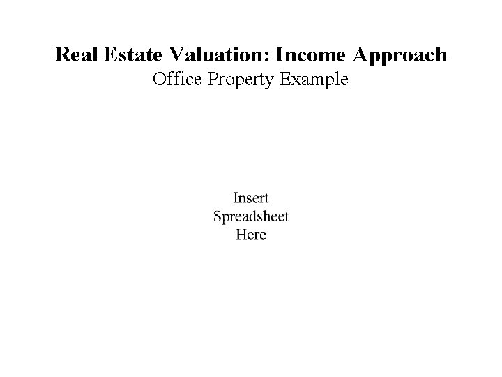Real Estate Valuation: Income Approach Office Property Example 