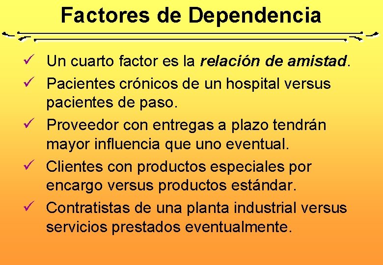 Factores de Dependencia ü Un cuarto factor es la relación de amistad. ü Pacientes