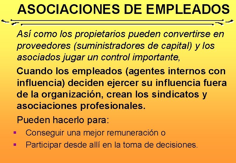 ASOCIACIONES DE EMPLEADOS Así como los propietarios pueden convertirse en proveedores (suministradores de capital)