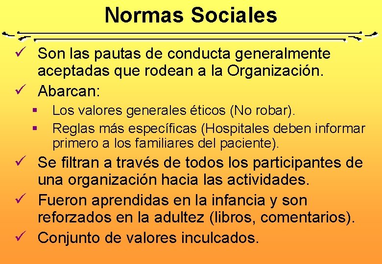 Normas Sociales ü Son las pautas de conducta generalmente aceptadas que rodean a la Normas Sociales ü Son las pautas de conducta generalmente aceptadas que rodean a la