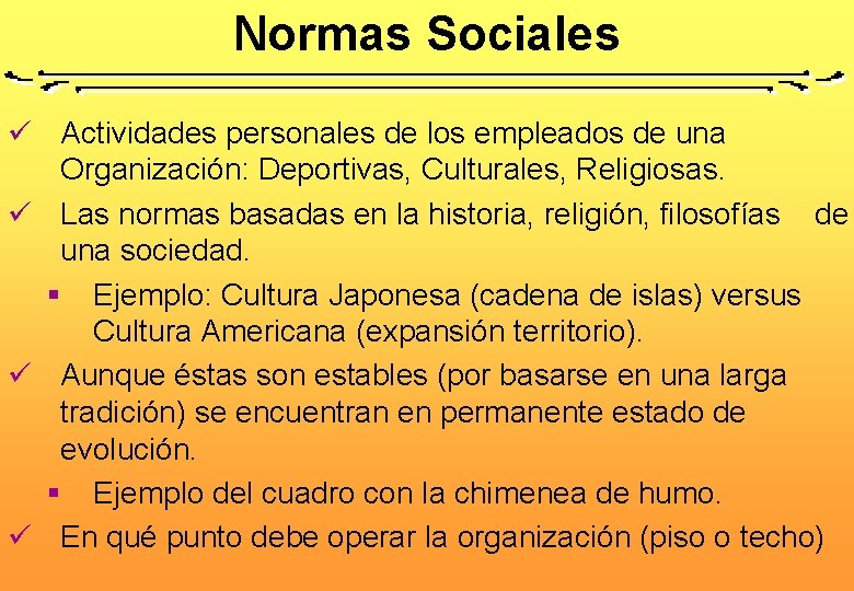 Normas Sociales ü Actividades personales de los empleados de una Organización: Deportivas, Culturales, Religiosas.