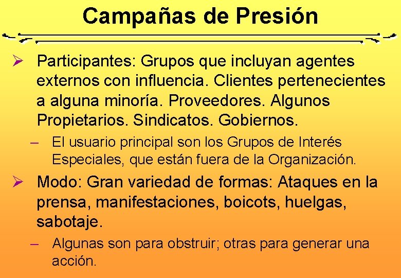 Campañas de Presión Ø Participantes: Grupos que incluyan agentes externos con influencia. Clientes pertenecientes