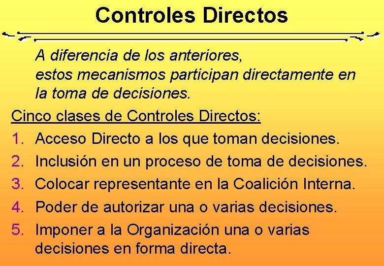 Controles Directos A diferencia de los anteriores, estos mecanismos participan directamente en la toma