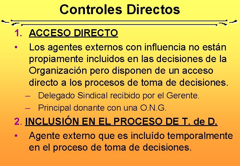 Controles Directos 1. ACCESO DIRECTO • Los agentes externos con influencia no están propiamente