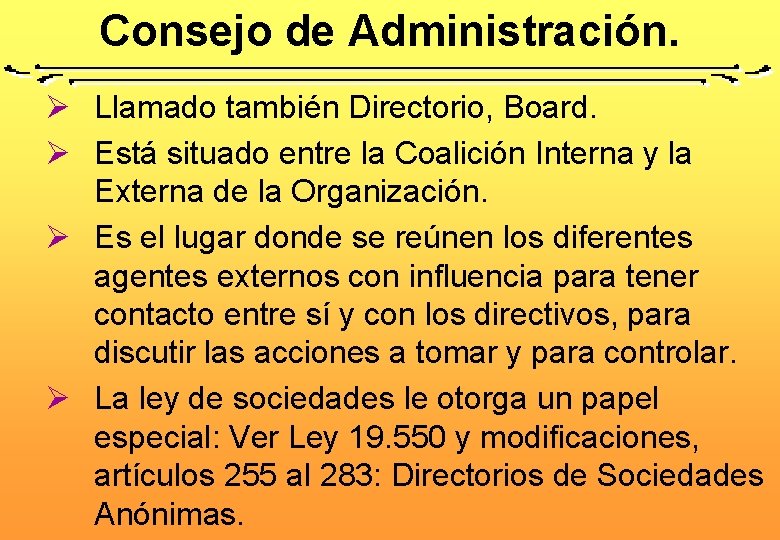 Consejo de Administración. Ø Llamado también Directorio, Board. Ø Está situado entre la Coalición