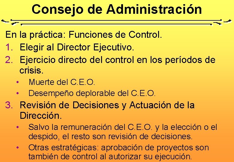 Consejo de Administración En la práctica: Funciones de Control. 1. Elegir al Director Ejecutivo.