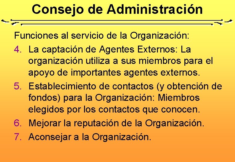 Consejo de Administración Funciones al servicio de la Organización: 4. La captación de Agentes Consejo de Administración Funciones al servicio de la Organización: 4. La captación de Agentes