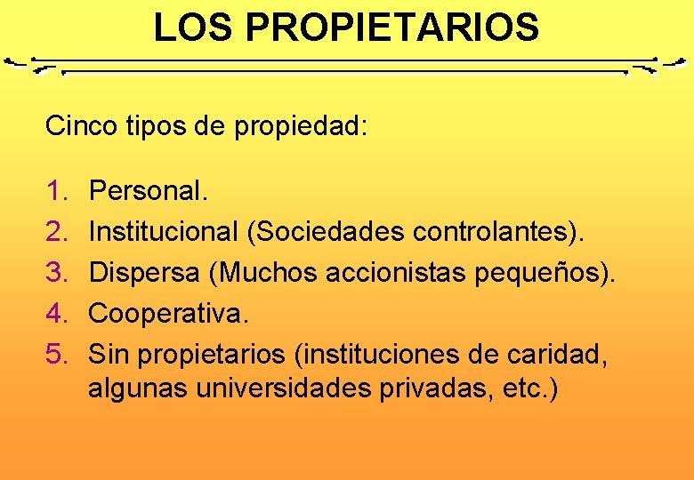 LOS PROPIETARIOS Cinco tipos de propiedad: 1. 2. 3. 4. 5. Personal. Institucional (Sociedades LOS PROPIETARIOS Cinco tipos de propiedad: 1. 2. 3. 4. 5. Personal. Institucional (Sociedades