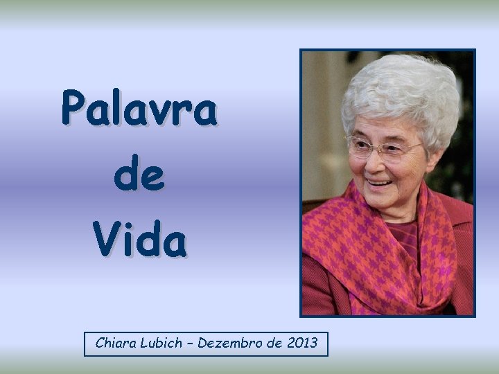 Palavra de Vida Chiara Lubich – Dezembro de 2013 