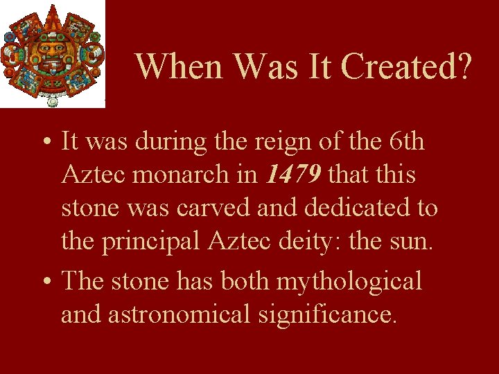 When Was It Created? • It was during the reign of the 6 th