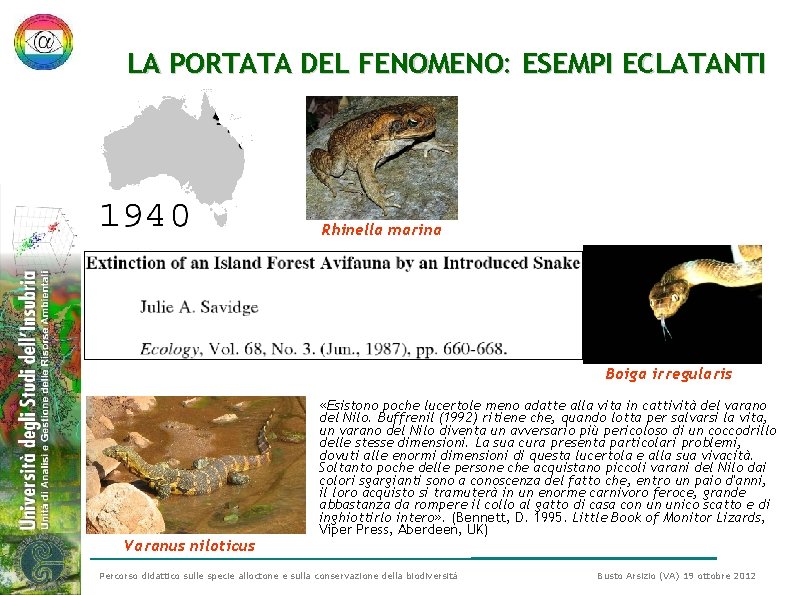 LA PORTATA DEL FENOMENO: ESEMPI ECLATANTI Rhinella marina Boiga irregularis Varanus niloticus «Esistono poche LA PORTATA DEL FENOMENO: ESEMPI ECLATANTI Rhinella marina Boiga irregularis Varanus niloticus «Esistono poche