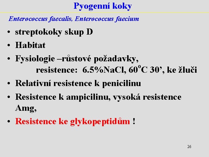 Pyogenní koky Enterococcus faecalis, Enterococcus faecium • streptokoky skup D • Habitat • Fysiologie