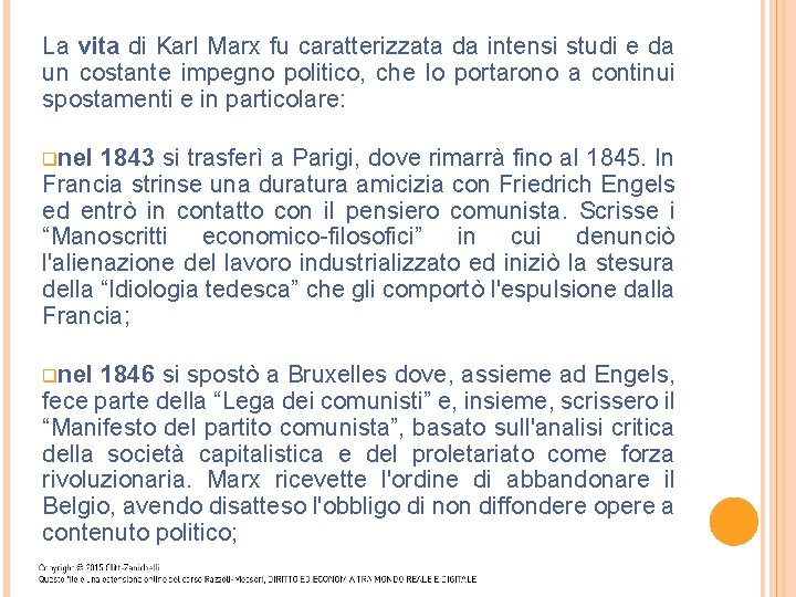 La vita di Karl Marx fu caratterizzata da intensi studi e da un costante