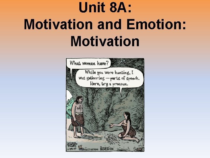 Unit 8 A: Motivation and Emotion: Motivation 