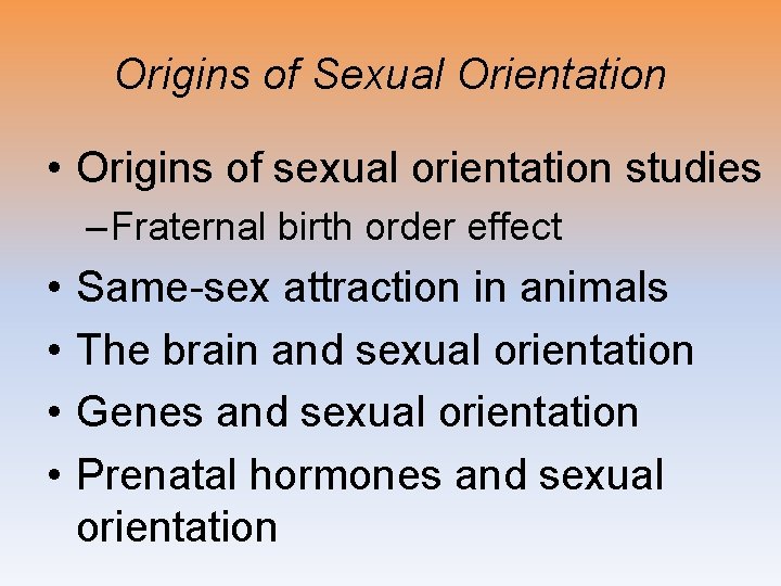 Origins of Sexual Orientation • Origins of sexual orientation studies – Fraternal birth order