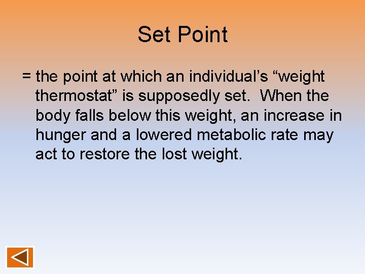 Set Point = the point at which an individual’s “weight thermostat” is supposedly set.