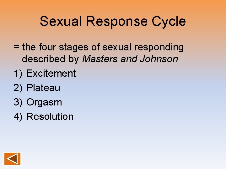 Sexual Response Cycle = the four stages of sexual responding described by Masters and