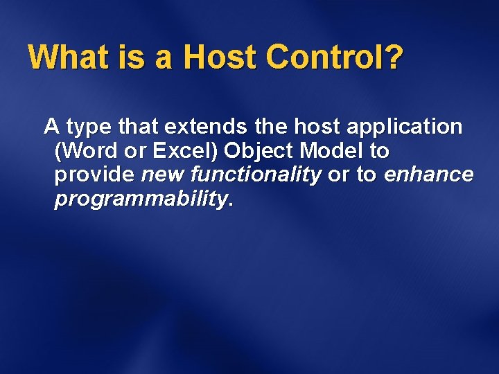 What is a Host Control? A type that extends the host application (Word or