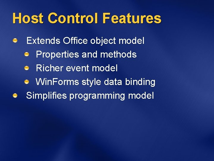 Host Control Features Extends Office object model Properties and methods Richer event model Win.