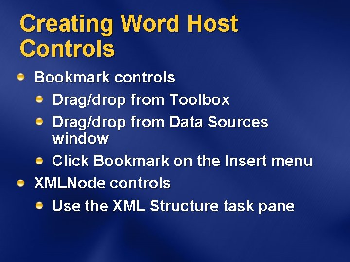 Creating Word Host Controls Bookmark controls Drag/drop from Toolbox Drag/drop from Data Sources window