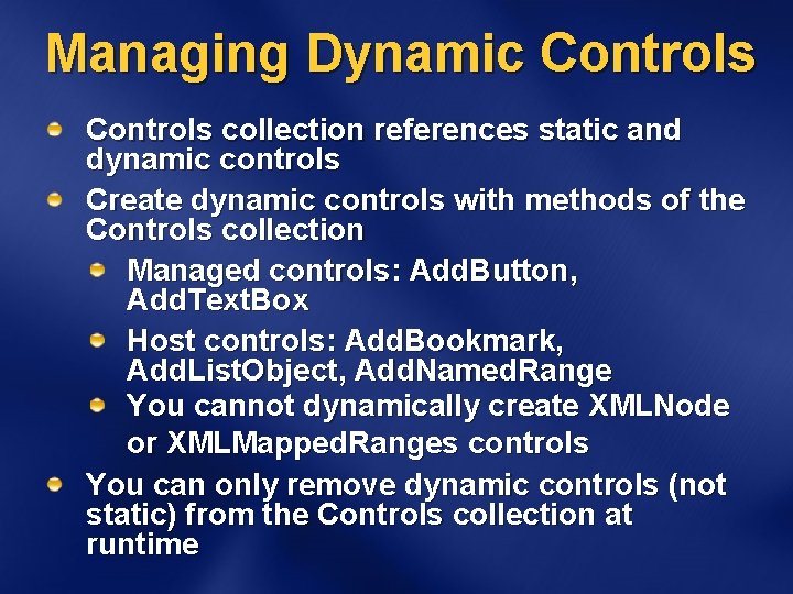 Managing Dynamic Controls collection references static and dynamic controls Create dynamic controls with methods