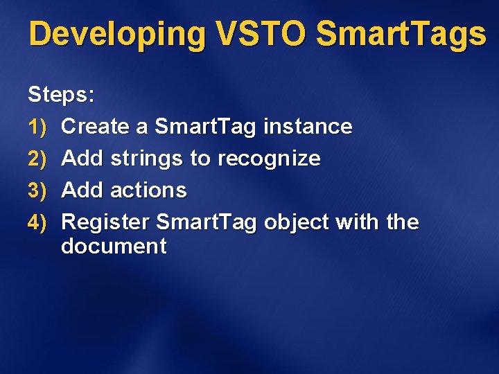 Developing VSTO Smart. Tags Steps: 1) Create a Smart. Tag instance 2) Add strings