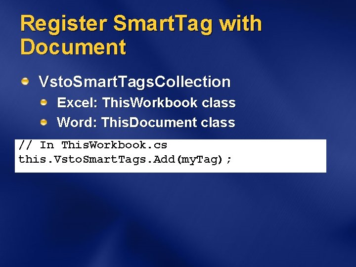 Register Smart. Tag with Document Vsto. Smart. Tags. Collection Excel: This. Workbook class Word: