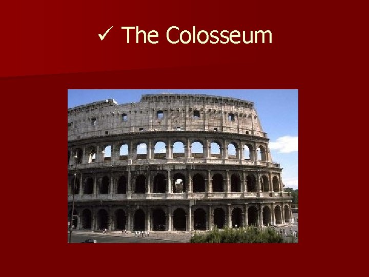 ü The Colosseum 