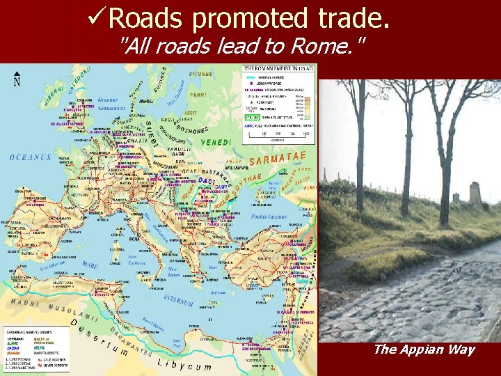 üRoads promoted trade. "All roads lead to Rome. " The Appian Way 