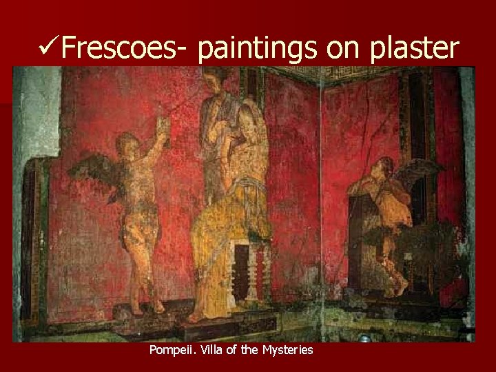 üFrescoes- paintings on plaster Pompeii. Villa of the Mysteries 