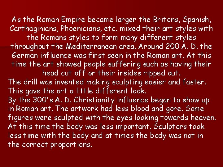As the Roman Empire became larger the Britons, Spanish, Carthaginians, Phoenicians, etc. mixed their