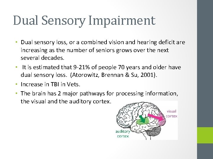Dual Sensory Impairment • Dual sensory loss, or a combined vision and hearing deficit