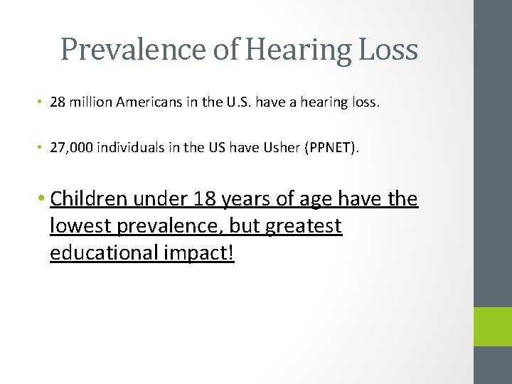 Prevalence of Hearing Loss • 28 million Americans in the U. S. have a