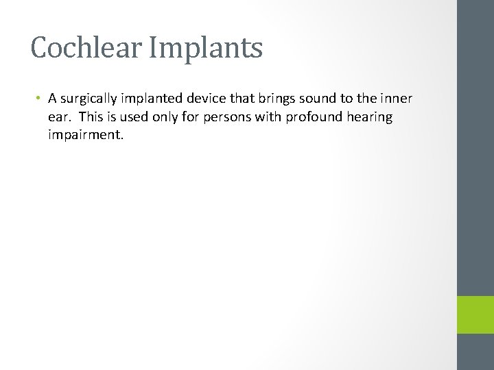 Cochlear Implants • A surgically implanted device that brings sound to the inner ear.