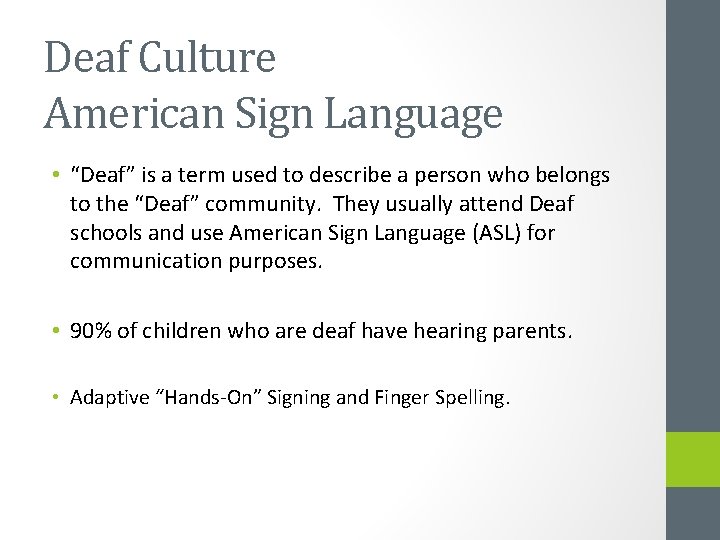 Deaf Culture American Sign Language • “Deaf” is a term used to describe a