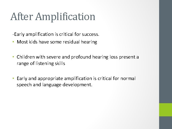After Amplification -Early amplification is critical for success. • Most kids have some residual