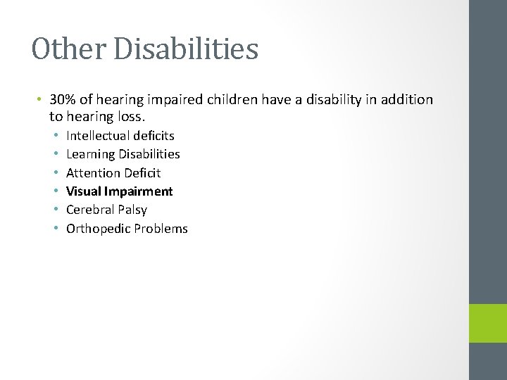 Other Disabilities • 30% of hearing impaired children have a disability in addition to
