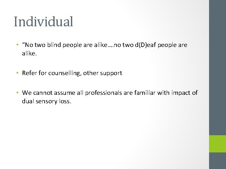 Individual • “No two blind people are alike…. no two d(D)eaf people are alike.