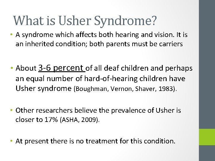 What is Usher Syndrome? • A syndrome which affects both hearing and vision. It