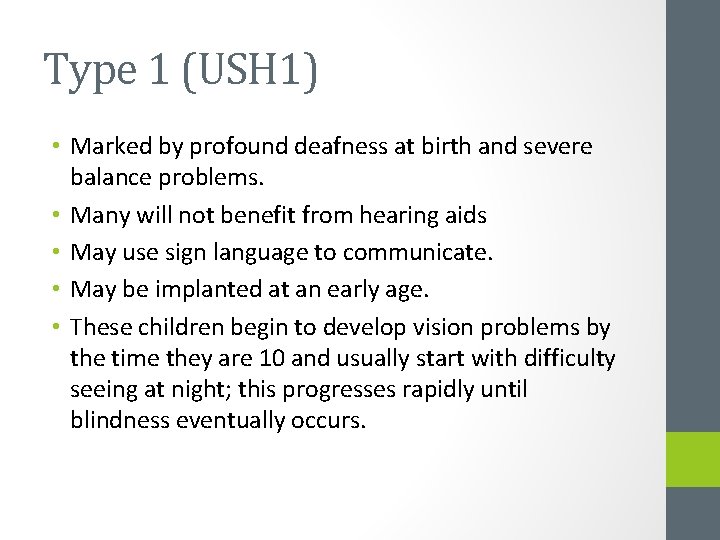 Type 1 (USH 1) • Marked by profound deafness at birth and severe balance