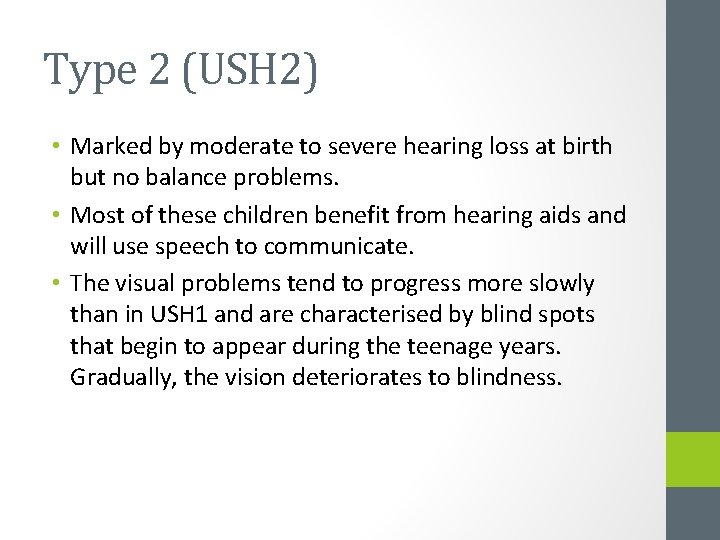 Type 2 (USH 2) • Marked by moderate to severe hearing loss at birth