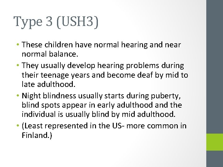 Type 3 (USH 3) • These children have normal hearing and near normal balance.