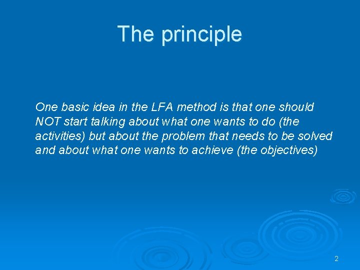 The principle One basic idea in the LFA method is that one should NOT