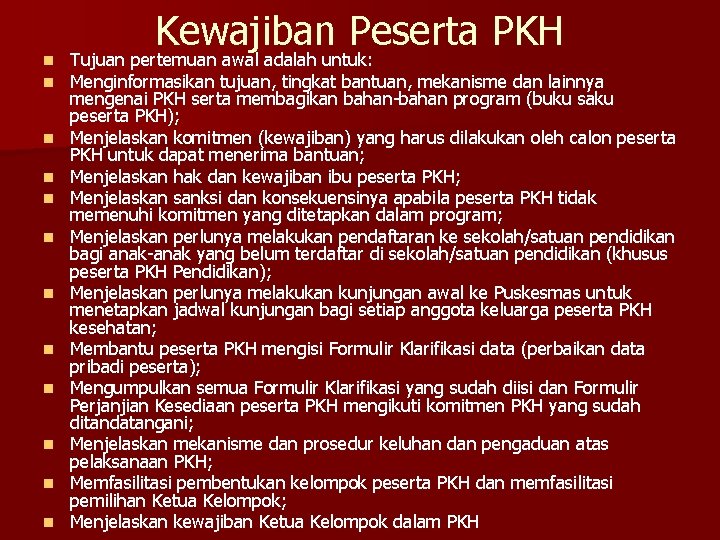 n n n Kewajiban Peserta PKH Tujuan pertemuan awal adalah untuk: Menginformasikan tujuan, tingkat