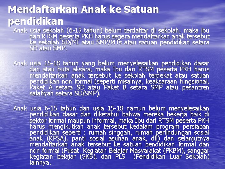 Mendaftarkan Anak ke Satuan pendidikan Anak usia sekolah (6 -15 tahun) belum terdaftar di