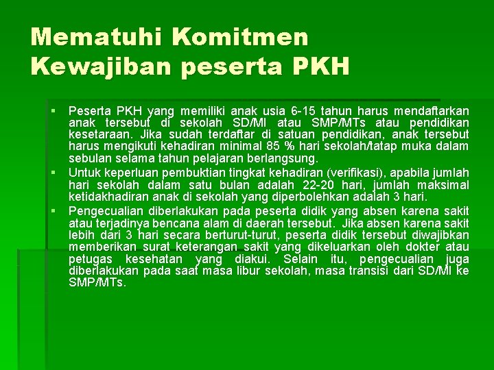 Mematuhi Komitmen Kewajiban peserta PKH § Peserta PKH yang memiliki anak usia 6 -15