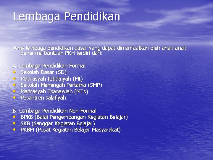 Lembaga Pendidikan Jenis lembaga pendidikan dasar yang dapat dimanfaatkan oleh anak penerima bantuan PKH