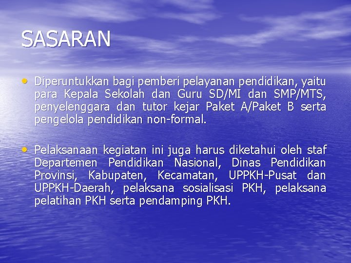 SASARAN • Diperuntukkan bagi pemberi pelayanan pendidikan, yaitu para Kepala Sekolah dan Guru SD/MI